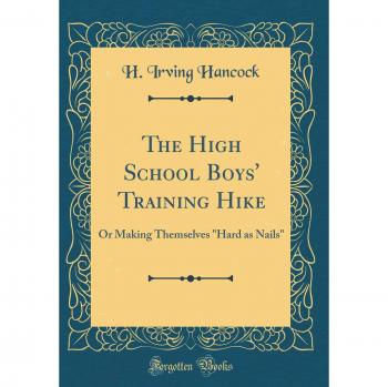The High School Boys' Training Hike: Or Making Themselves Hard as Nails