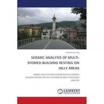 Dey, Subhashish: SEISMIC ANALYSIS OF MULTI-STORIED BUILDING RESTING ON HILLY AREAS