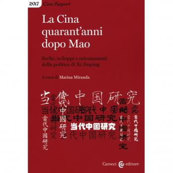 La Cina quarant'anni dopo Mao. Scelte, sviluppi e orientamenti della politica di Xi Jinping
