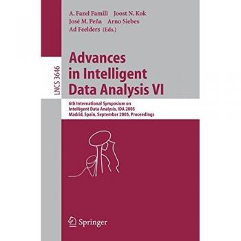 Advances in Intelligent Data Analysis VI: 6th International Symposium on Intelligent Data Analysis, IDA 2005, Madrid, Spain, September 8-10, 2005, ... Notes in Computer Science, Band 3646)
