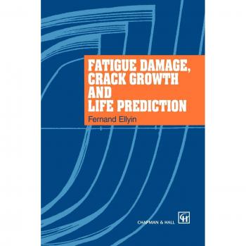 Fatigue Damage, Crack Growth and Life Prediction