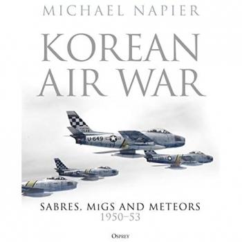 Korean Air War : Sabres, MiGs and Meteors, 1950–53