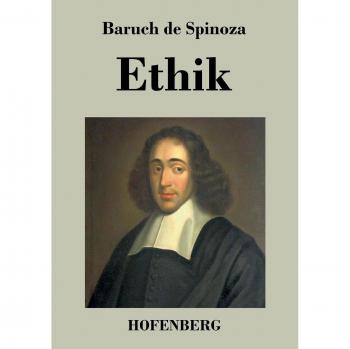 Ethik: In geometrischer Weise behandelt in fünf Teilen