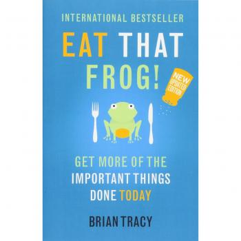 Eat That Frog! : Get More of the Important Things Done