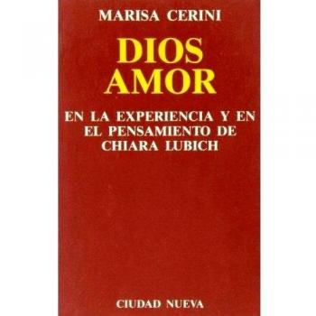 Dios amor: en la experiencia y en el pensamiento de Chiara Lubich