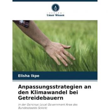 Anpassungsstrategien an den Klimawandel bei Getreidebauern: in der Goronyo Local Government Area des Bundesstaates Sokoto