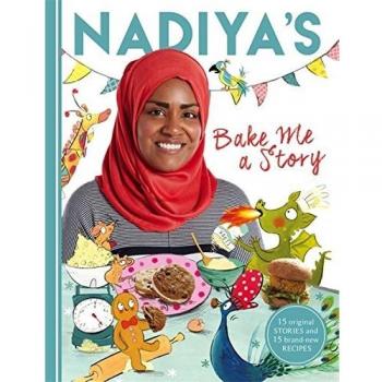 Nadiya's Bake Me a Story : Fifteen stories and recipes for children
