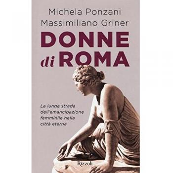 Donne di Roma. La lunga strada dell'emancipazione femminile nella città eterna