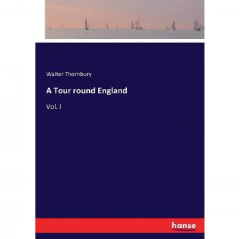 A Tour round England: Vol. I