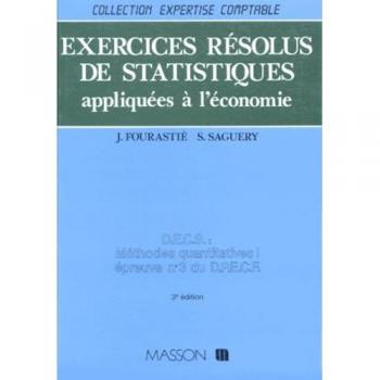 EXERCICES RESOLUS DE STATISTIQUES APPLIQUEES A L'ECONOMIE. DPECF, épreuve numéro 3, CNAM, 3ème édition refondue (Expertise Comptable)