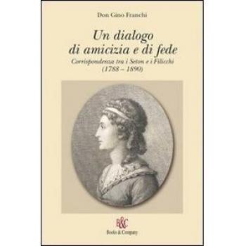 Un dialogo di amicizia e di fede. Corrispondenza tra i Seton e i Filicchi (1788-1890)