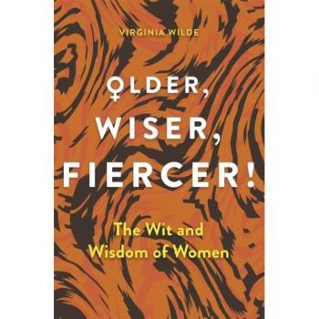 Older, Wiser, Fiercer: The Wit and Wisdom of Women Book