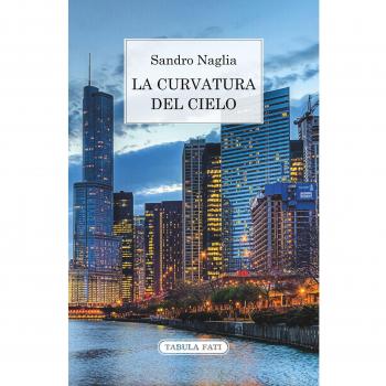 La curvatura del cielo. Taccuini 2007-2013