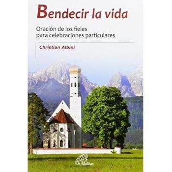 Bendecir la vida: Oración de los fieles para celebraciones particulares: 43