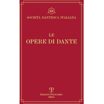 Le opere di Dante. Testo critico della Società Dantesca Italiana
