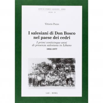 I Salesiani di Don Bosco nel paese dei cedri. I primi venticinque anni di presenza salesiana in Libano 1952-1977