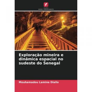 Diallo, Mouhamadou Lamine: Exploração mineira e dinâmica espacial no sudeste do Senegal