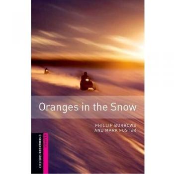 Oxford Bookworms Starter. Oranges in the Snow (Tapa blanda).