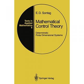 Mathematical Control Theory: Deterministic Finite Dimensional Systems (Texts in Applied Mathematics, 6, Band 6)