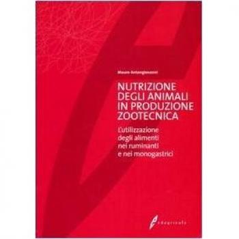 Nutrizione degli animali in produzione zootecnica. L'utilizzazione degli alimenti nei ruminanti e nei monogastrici