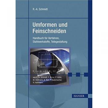 R.-A. Schmidt Umformen Und Feinschneiden: Handbuch Für Verfahren, Stahlwerkstoffe, Teilegestaltung