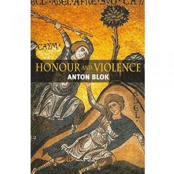 Honour and Violence by Anton University of Amsterdam Blok