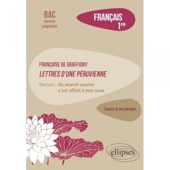 Français. Première. L'œuvre et son parcours. Françoise de Graffigny, Lettres d'une Péruvienne.