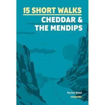 15 Short Walks Cheddar and the Mendips