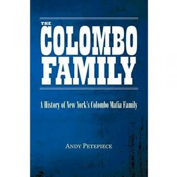 The Colombo Family: A History of New York's Colombo Mafia Family