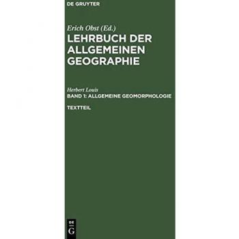 Herbert Louis Lehrbuch Der Allgemeinen Geographie, Bd.1, Allgemeine Geomorphologie: Textteil Und Gesonderter Bilderteil: Band 1