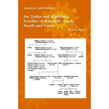 Ancestors and Relatives: the Tasker and Blackburn Families of Rawcliffe, Hook, Snaith and Goole