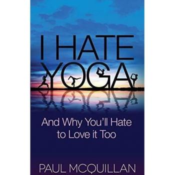 I Hate Yoga by Paul McQuillan