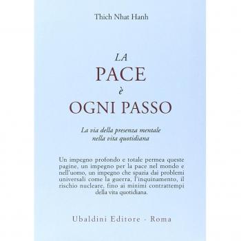 La pace è ogni passo. La via della presenza mentale nella vita quotidiana