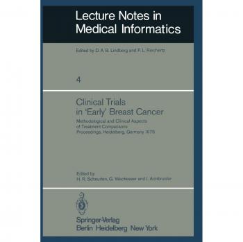 Clinical Trials in 'Early' Breast Cancer: Methodological and Clinical Aspects of Treatment Comparisons Proceedings of a Symposium, Heidelberg, ... Notes in Medical Informatics, Band 4)