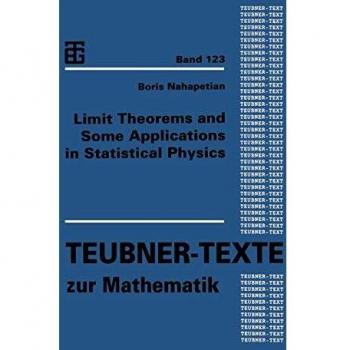 Limit Theorems and Some Applications in Statistical Physics (Teubner-Texte zur Mathematik, 123, Band 123)