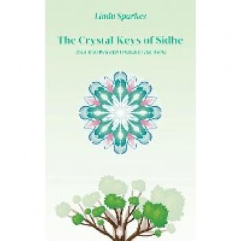 The Crystal Keys of Sidhe: The 8 Most Powerful Crystals in the World