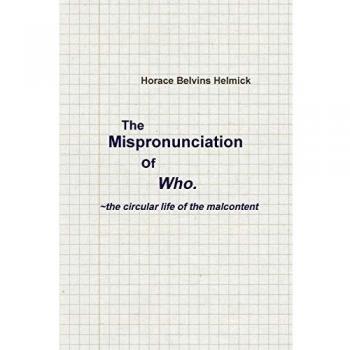 The Mispronunciation of Who: the Circular Life of the Malcontent