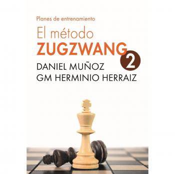 El Método Zugzwang 2: Planes De Entrenamiento Para El Jugador De Ajedrez