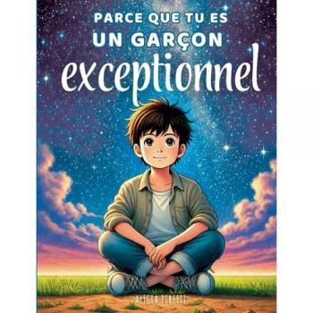 Parce que tu es un garçon exceptionnel