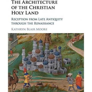 The Architecture Of The Christian Holy Land