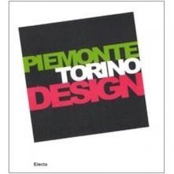 Piemonte Torino Design. Catalogo della mostra