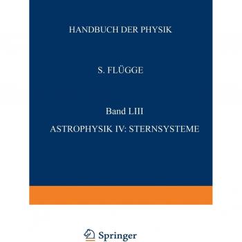 Astrophysik Iv: Sternsysteme / Astrophysics Iv: Stellar Systems (Handbuch der Physik Encyclopedia of Physics, 11 / 53)