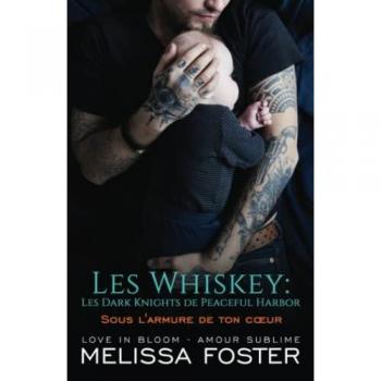 Sous l'armure de ton cœur (Les Whiskey: Les Dark Knights de Peaceful Harbor, Band 1)