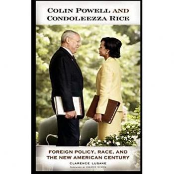 Colin Powell and Condoleezza Rice: Foreign Policy, Race, and the New American Century