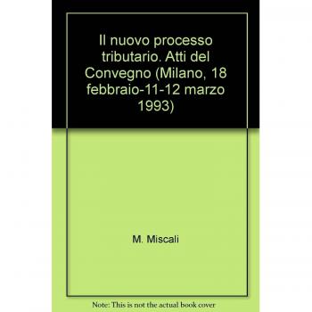 Il nuovo processo tributario. Atti del Convegno
