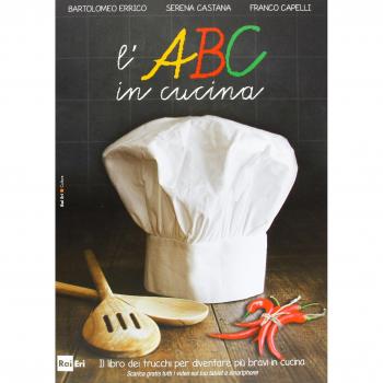 L'ABC in cucina. Il libro dei trucchi per diventare più bravi in cucina. Ediz. illustrata