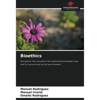 Bioethics: Discipline that considers the relationship between man and his natural and social environment