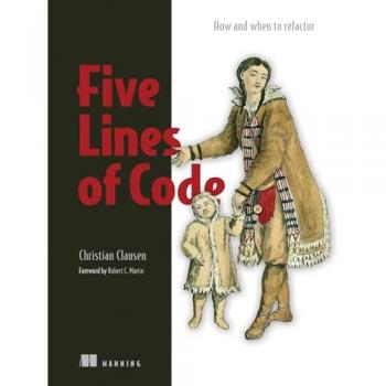 Five Lines of Code : How and when to refactor