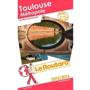 Le Routard Toulouse Métropole, La Ville Et Ses Environs
