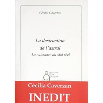 La Destruction De L'Astral : La Naissance Du Moi Réel
